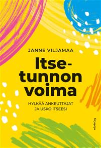 Itsetunnon voima - hylkää ankeuttajat ja usko itseesi