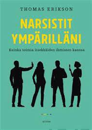 Narsistit ympärilläni - kuinka toimia itsekkäiden ihmisten kanssa